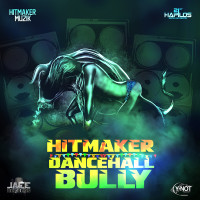 hitmaker - dancehall bully (y-not productions)