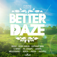 Better Daze Riddim (Fras Twinz) #Dancehall