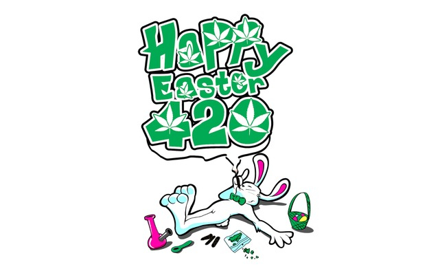 Happy Easter & 420!
