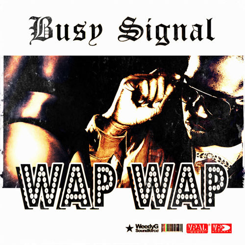 Busy Signal - Wap Wap (Weedy G) #Dancehall
