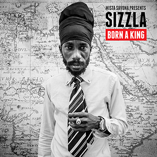 Sizzla - Born A King [2014] (Mista Savona)