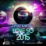 Vybz Kartel - Love So 2015 [2014] (Short Boss Muzik)