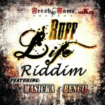 Ruff Life Riddim [2014] (Fresh Fame Records)