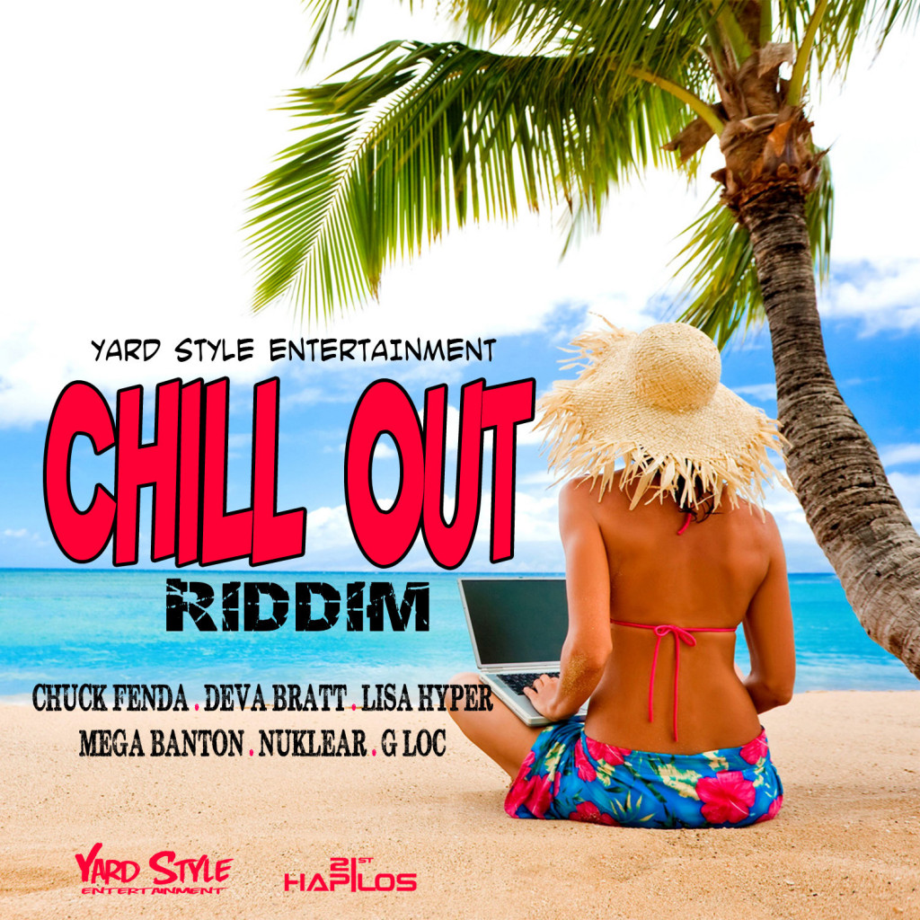 chill out riddim (yard style entertainment)
