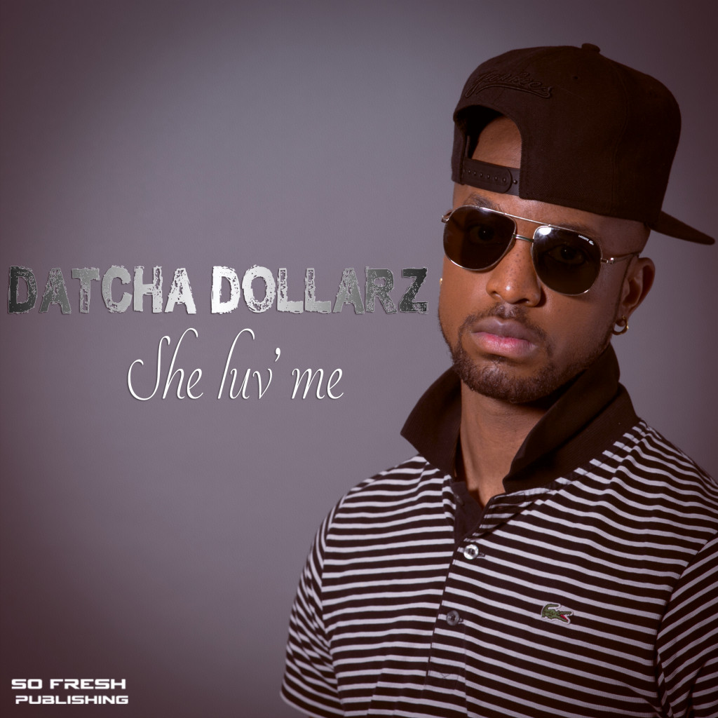 Datcha Dollarz - She Luv' Me
