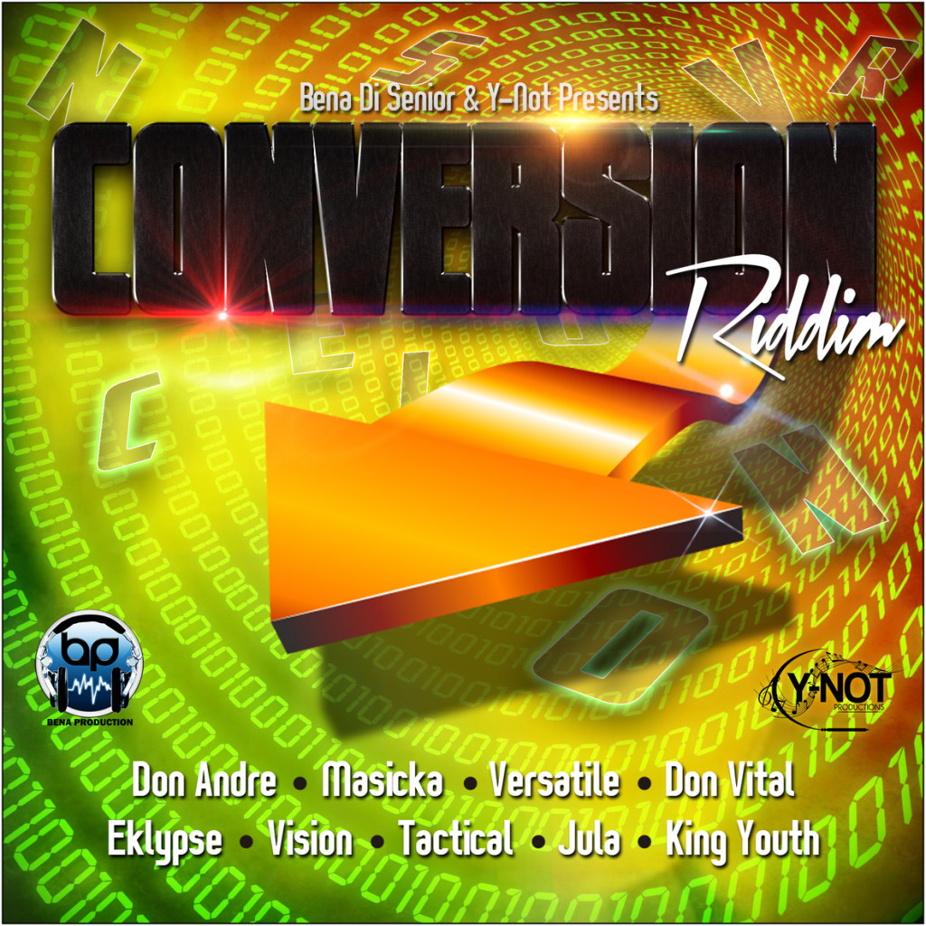 Conversion Riddim (Bena & Y-Not Productions)