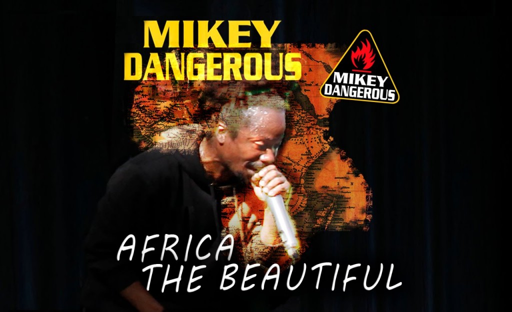 mikey dangerous - africa the beautiful