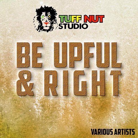 Be Upful & Right Riddim 2015 (Tuff Nut Studio)