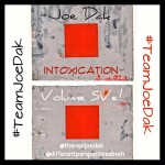 Joe Dak - Intoxication Mixtape - Volume 5Ve