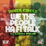 Inner Circle feat. Kabaka Pyramid - We The People Ha Fi Talk
