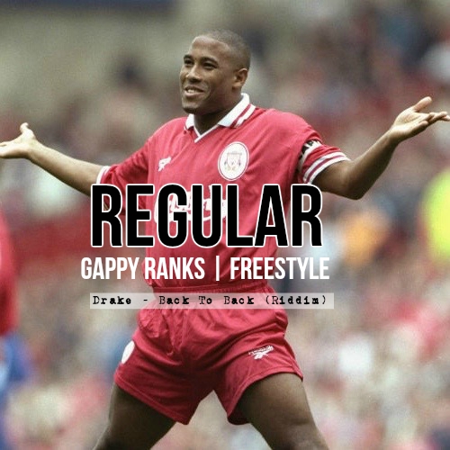 Gappy Ranks - Regular (Back to Back Freestyle)