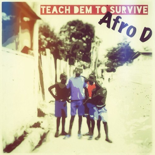 Afro D - Teach Dem Fi Survive