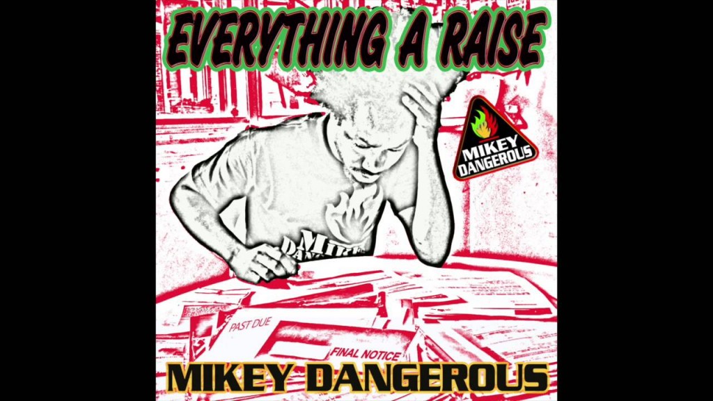 Mikey Dangerous "Everything A Raise" (Chronic Hill/MBoss)