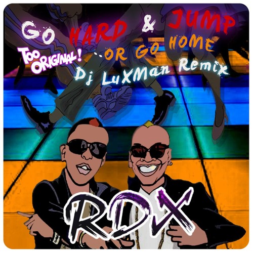 RDX - Go Hard & Jump or Go Home Remix