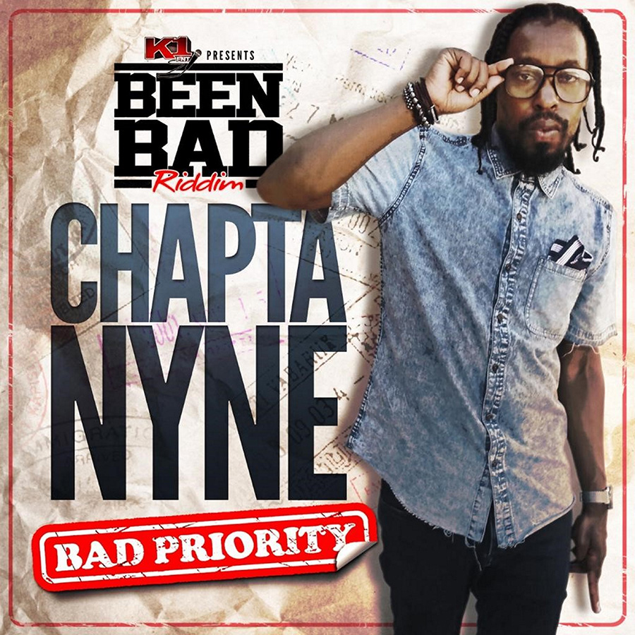 chapta nyne - bad priority (been bad riddim)