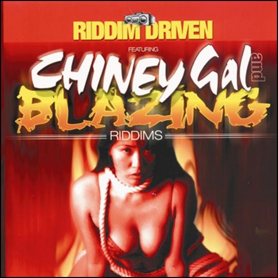 2000 - Riddim Driven: Chiney Gal and Blazing Riddim