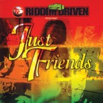 Just Friends Riddim Driven [2001] (The Techniques)