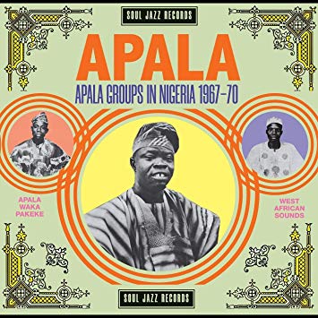 Soul Jazz Records Presents APALA: Apala Groups in Nigeria 1967-70