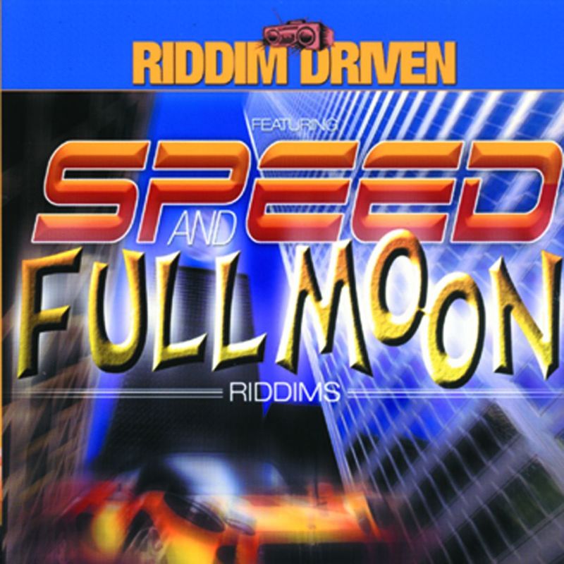Speed & Full Moon Riddim Driven