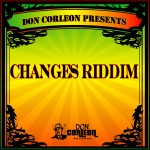 Changes Riddim [2009] (Don Corleon)