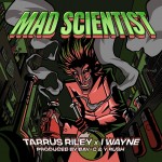 Tarrus Riley x I Wayne - Mad Scientist