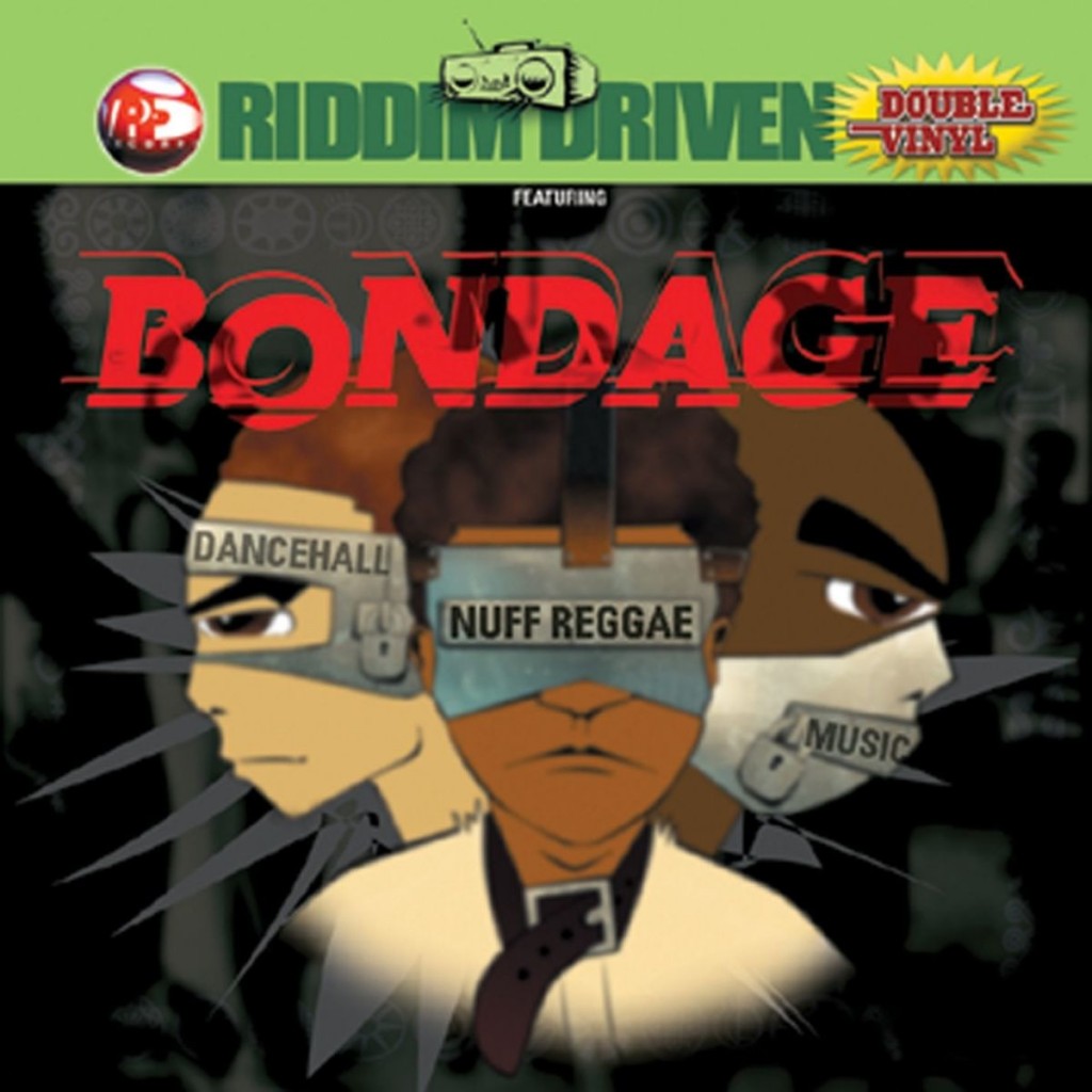 Bondage Riddim Driven [2002] (In The Streetz)