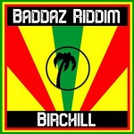 Baddaz Riddim [2009] (Birchill)